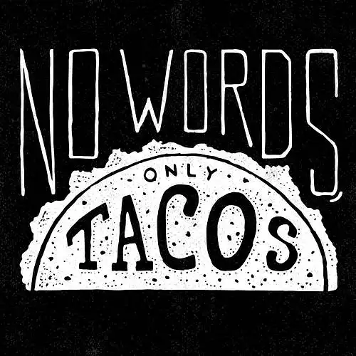 Không có từ nào chỉ có tacos