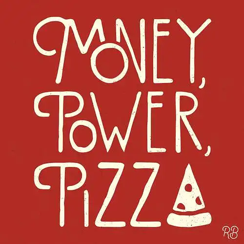 Geld, Macht, Pizza