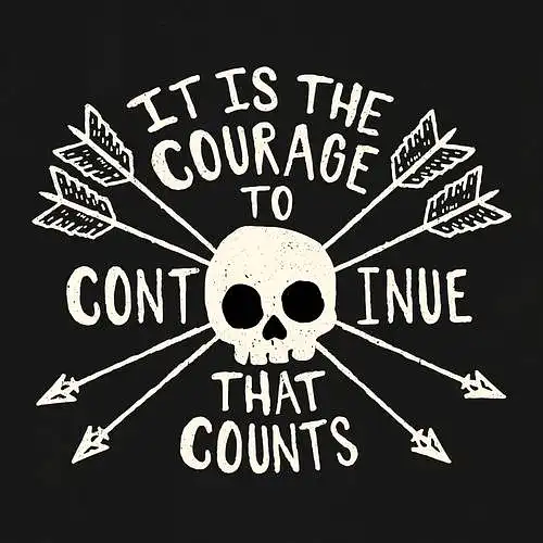 It Is The Courage To Continue That Counts