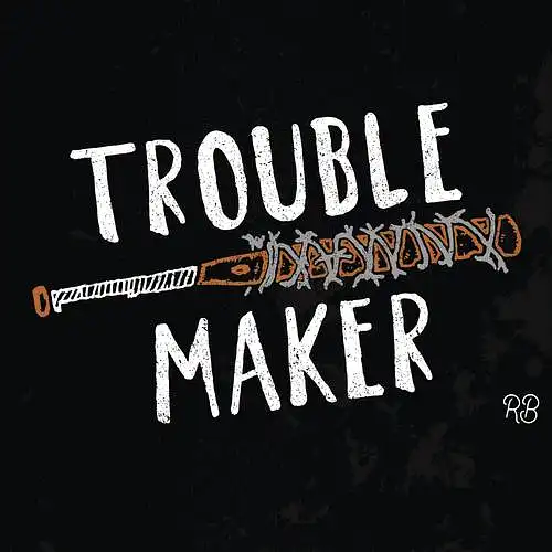 Trouble Maker